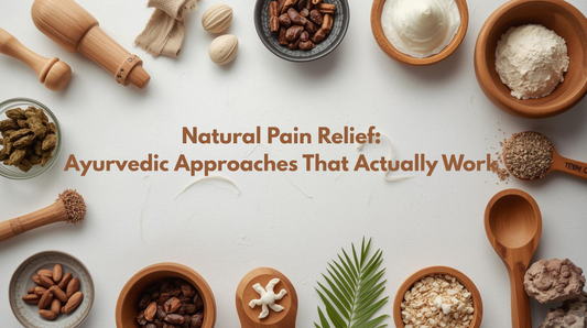 Natural Pain Relief: Ayurvedic Approaches That Actually Work